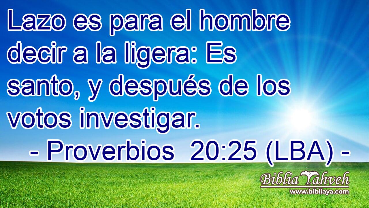 Lazo es para el hombre decir a la ligera: Es santo, y después de los votos investigar.