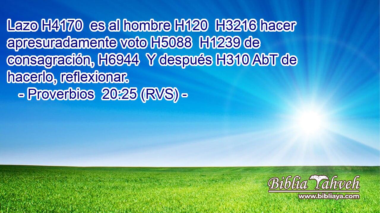 Lazo H4170  es al hombre H120  H3216 hacer apresuradamente voto H5088  H1239 de consagración, H6944  Y después H310 AbT de hacerlo, reflexionar. 