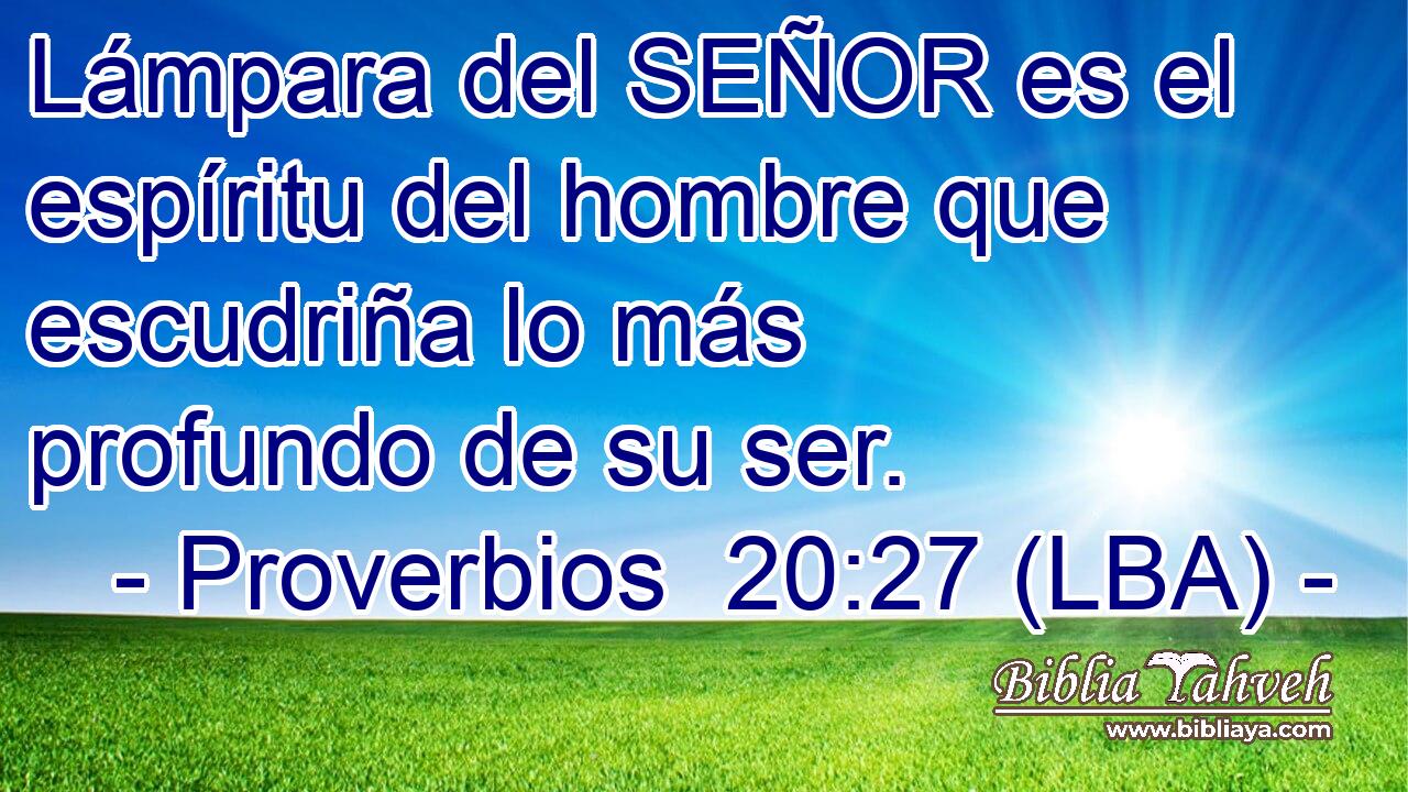 Lámpara del SEÑOR es el espíritu del hombre que escudriña lo más profundo de su ser.