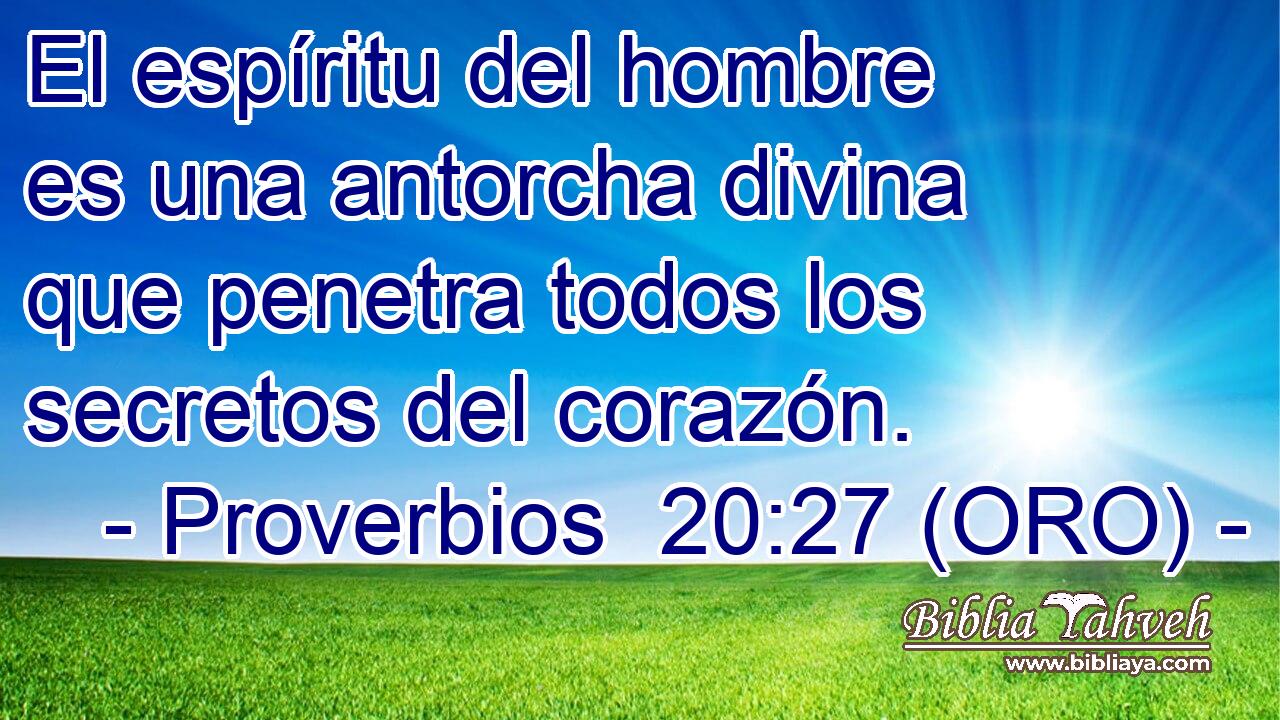  El espíritu del hombre es una antorcha divina que penetra todos los secretos del corazón. 
