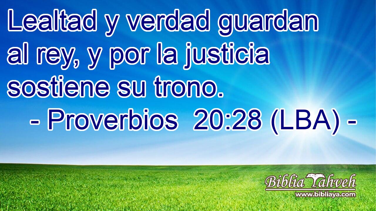 Lealtad y verdad guardan al rey, y por la justicia sostiene su trono.