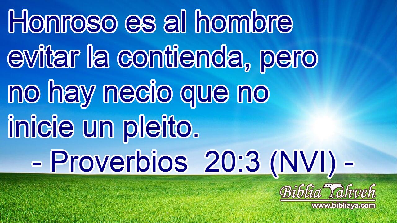  Honroso es al hombre evitar la contienda, pero no hay necio que no inicie un pleito. 