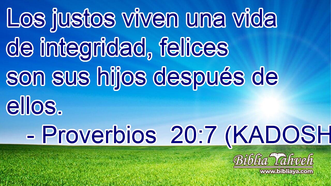  Los justos viven una vida de integridad, felices son sus hijos después de ellos. 