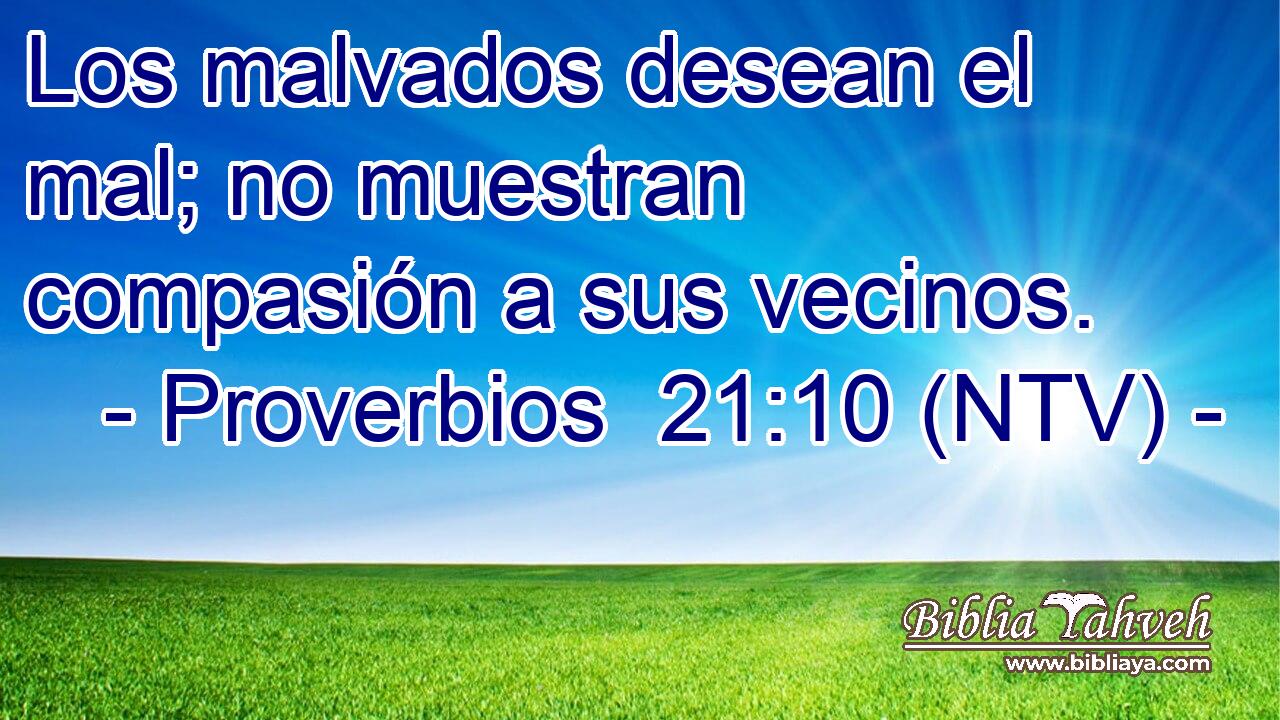 Los malvados desean el mal; no muestran compasión a sus vecinos.