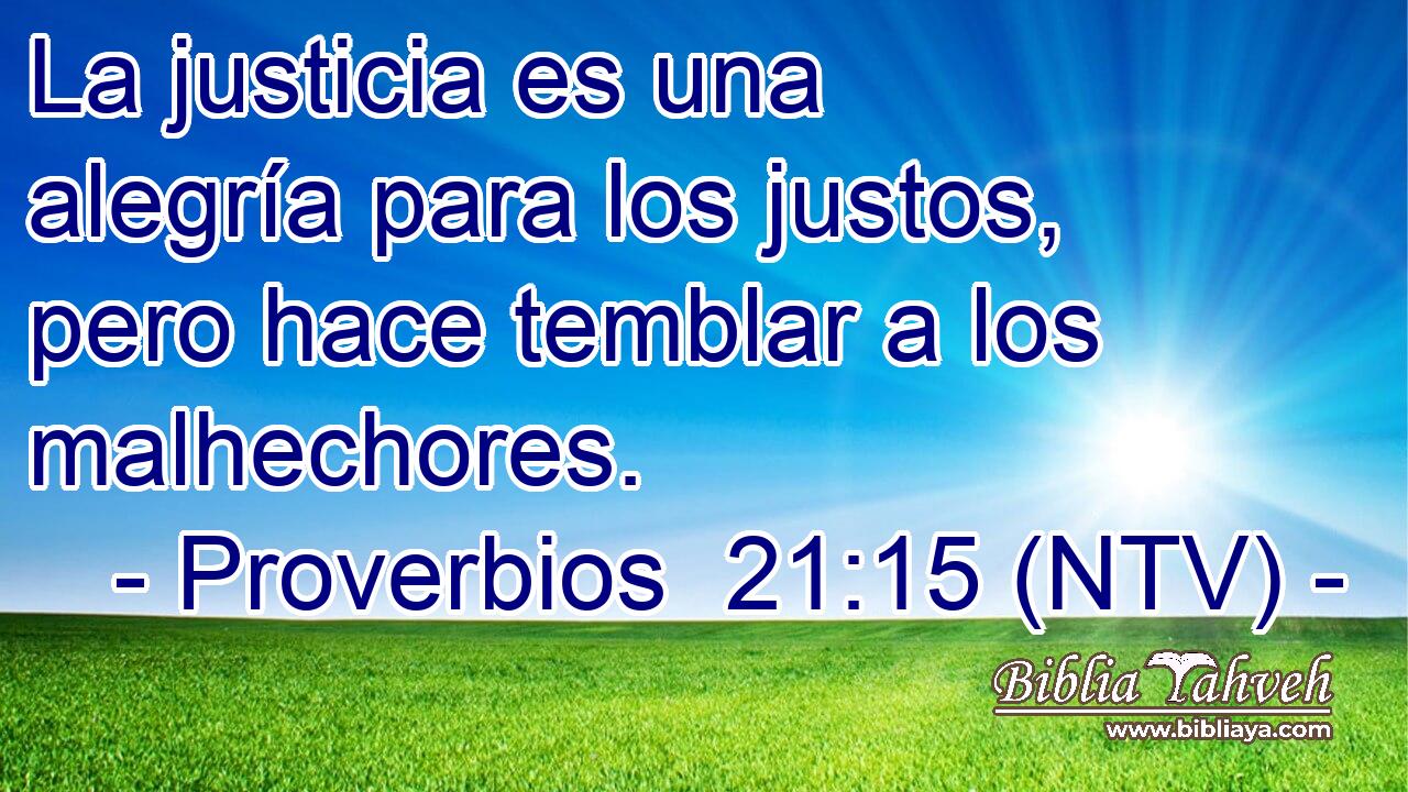 La justicia es una alegría para los justos, pero hace temblar a los malhechores.