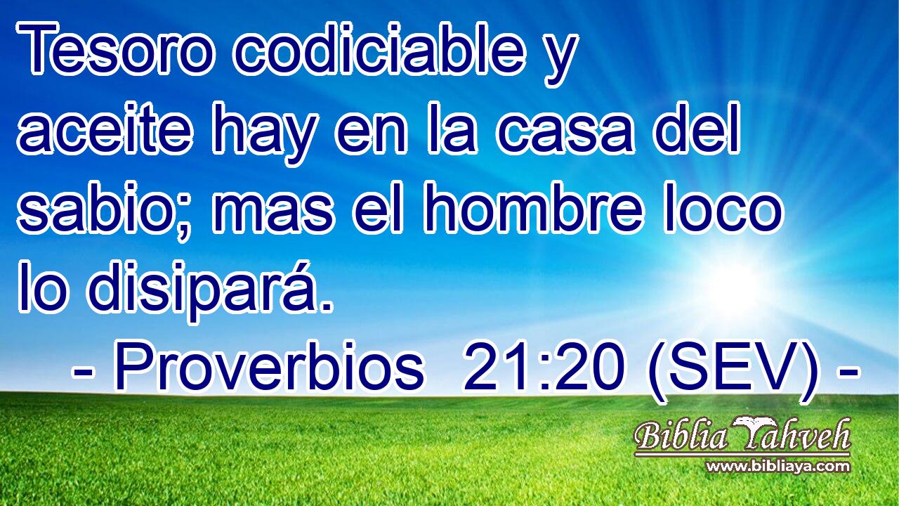 Tesoro codiciable y aceite hay en la casa del sabio; mas el hombre loco lo disipará.
