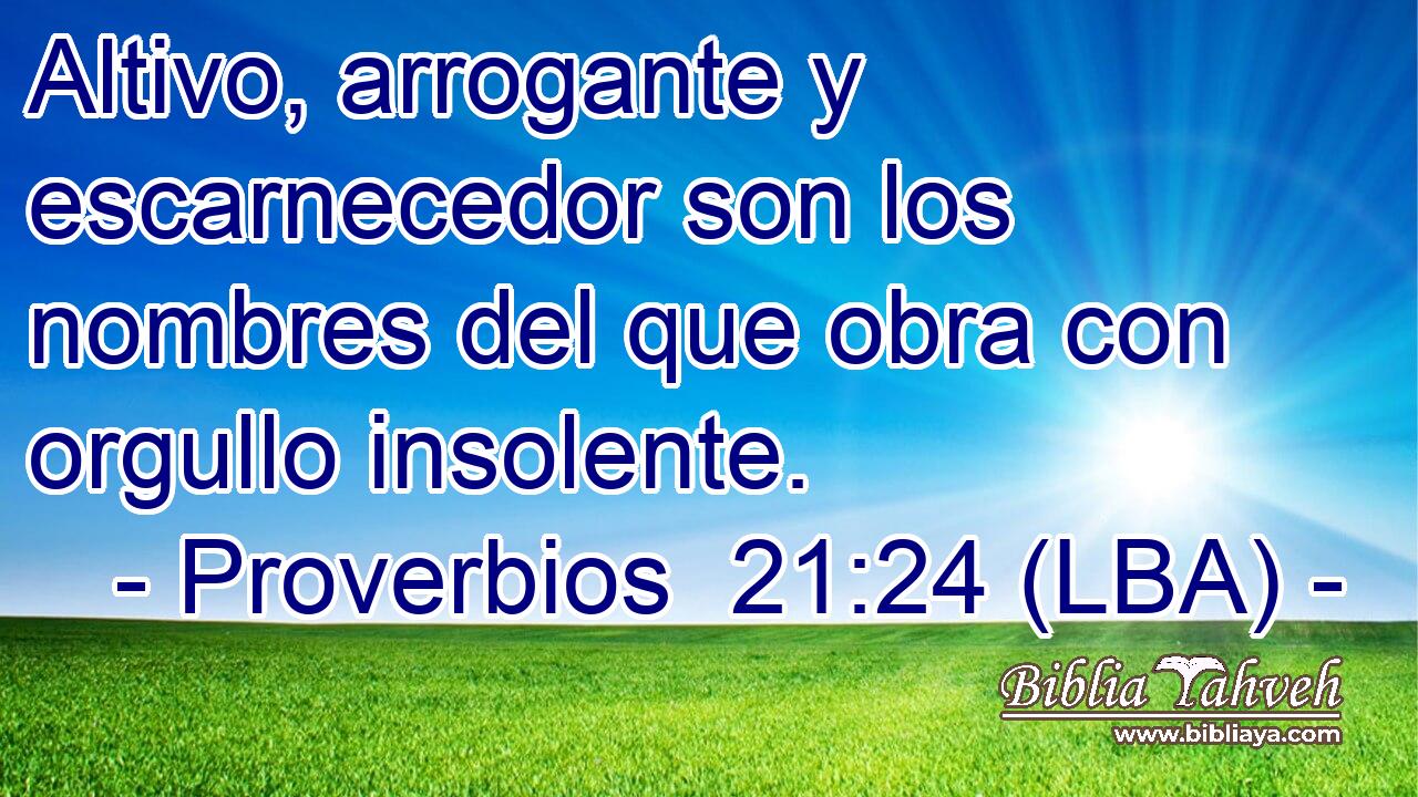Altivo, arrogante y escarnecedor son los nombres del que obra con orgullo insolente.