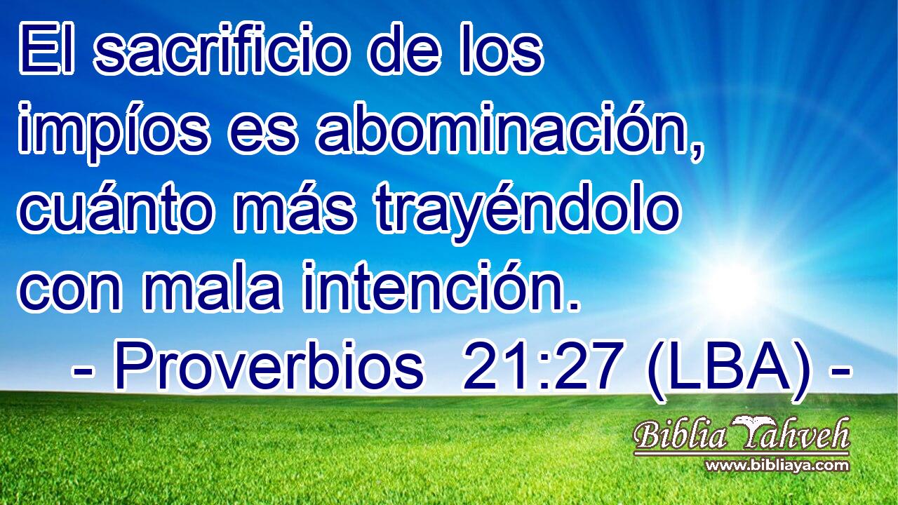 El sacrificio de los impíos es abominación, cuánto más trayéndolo con mala intención.