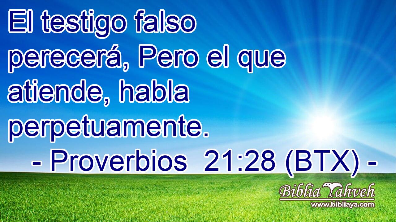 El testigo falso perecerá, Pero el que atiende, habla perpetuamente.