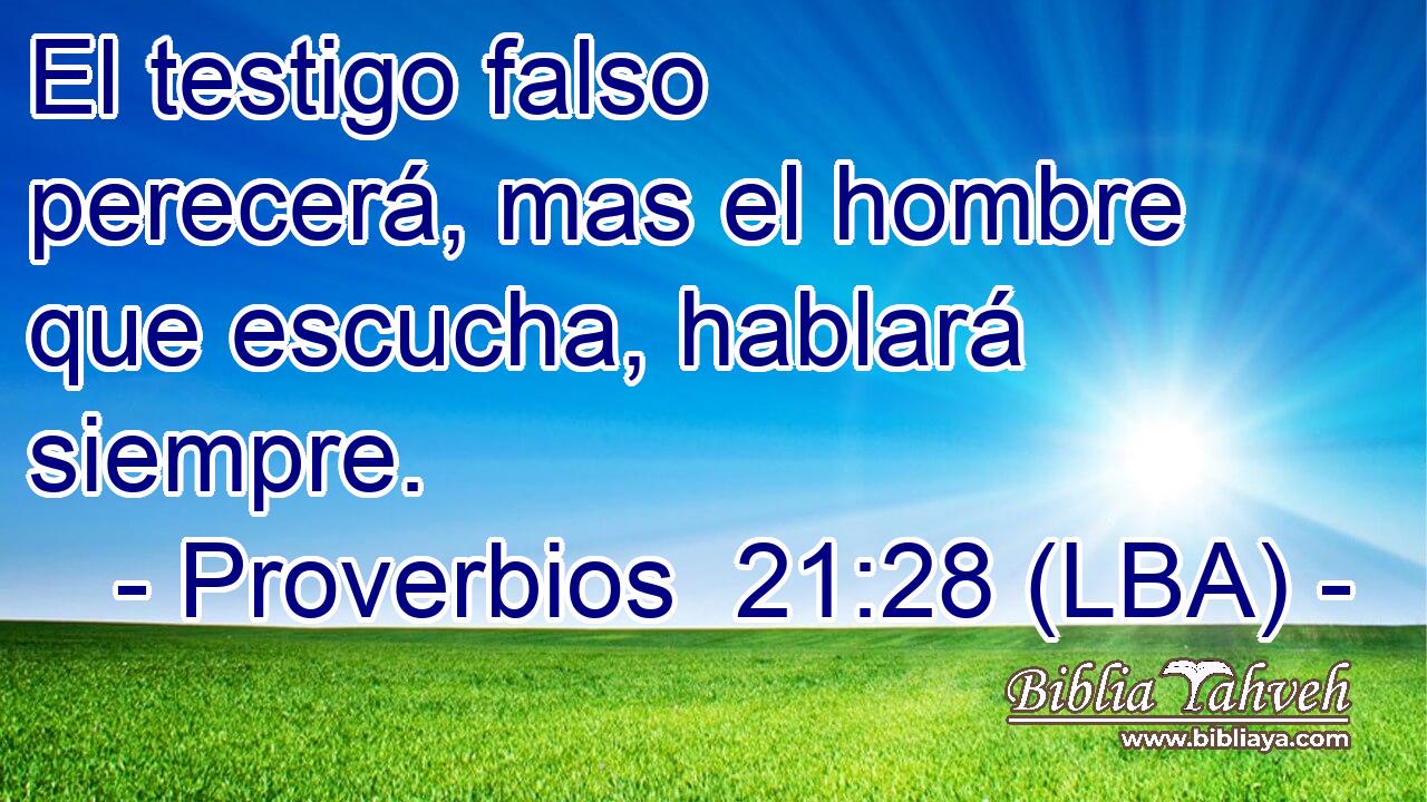 El testigo falso perecerá, mas el hombre que escucha, hablará siempre.