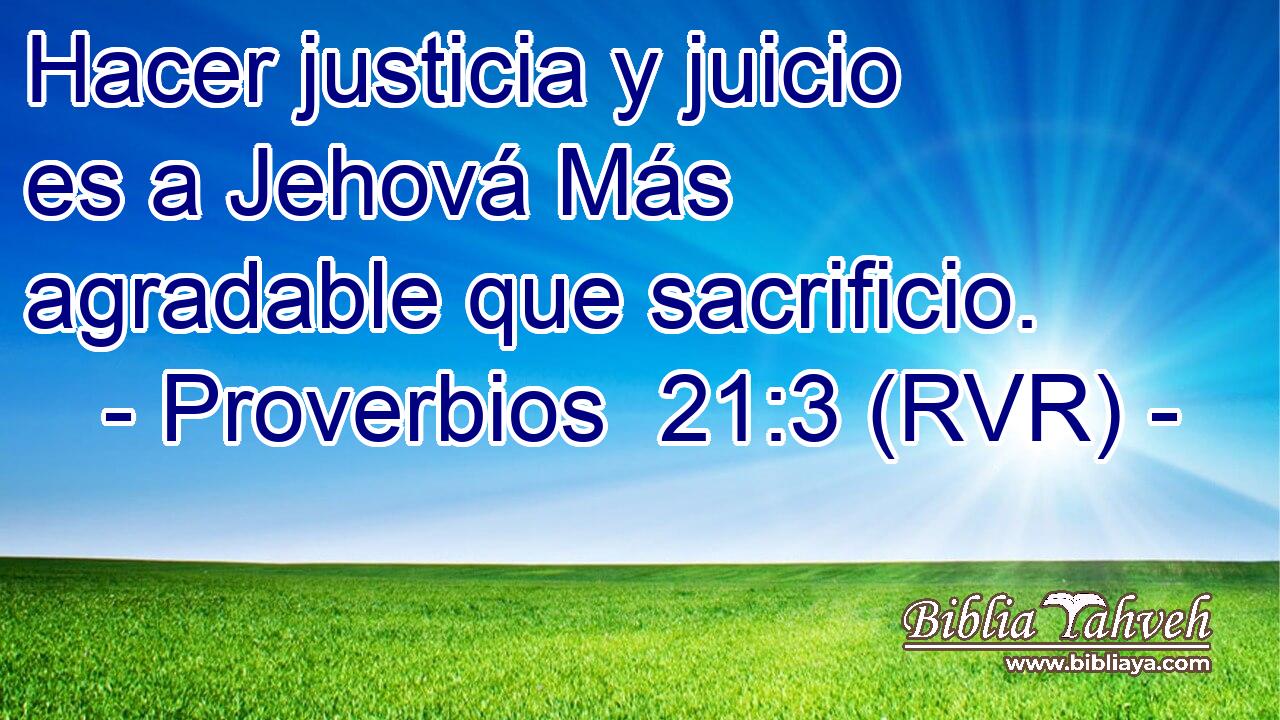 Hacer justicia y juicio es a Jehová Más agradable que sacrificio.