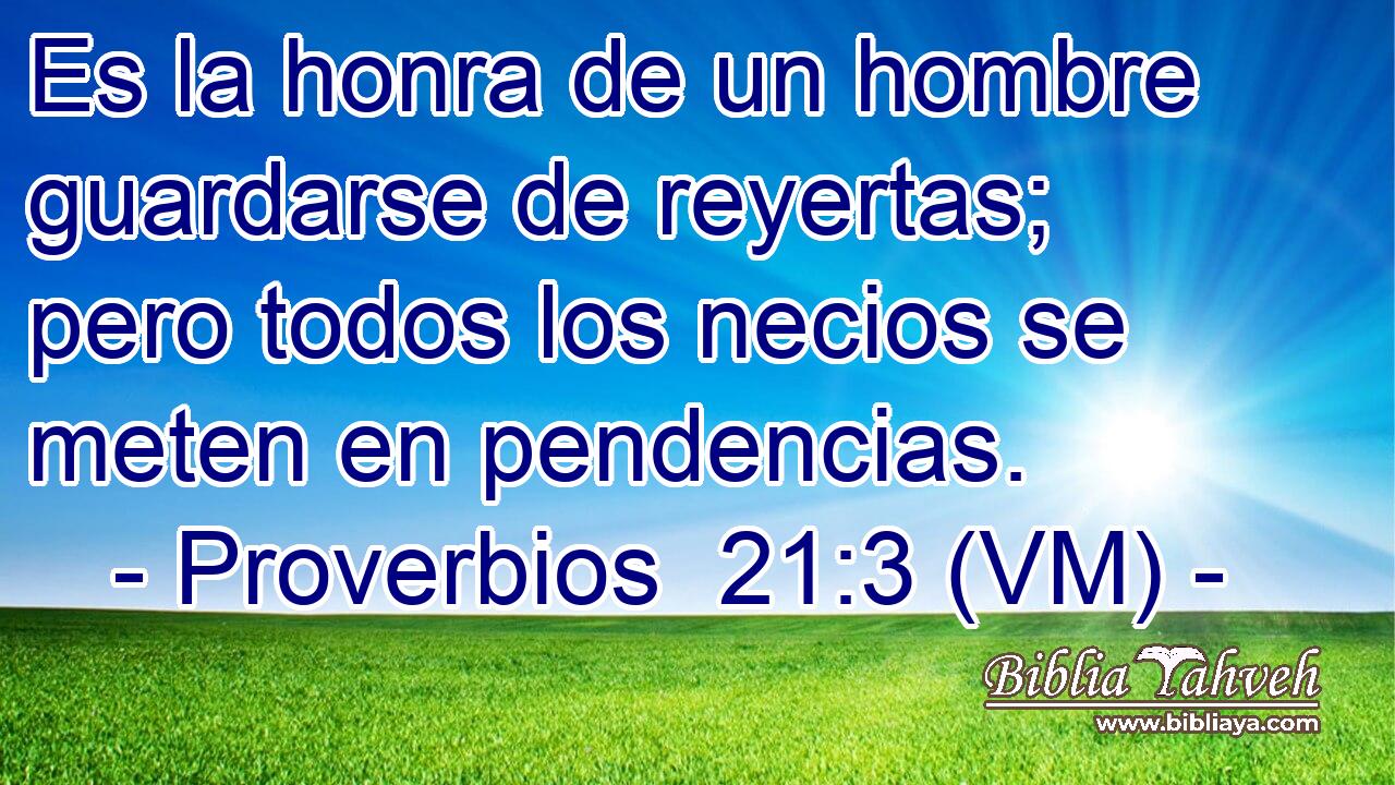  Es la honra de un hombre guardarse de reyertas; pero todos los necios se meten en pendencias. 