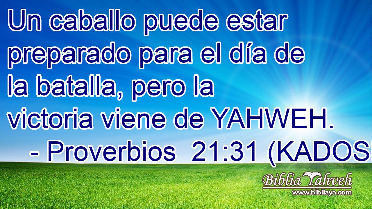  Un caballo puede estar preparado para el día de la batalla, pero la victoria viene de YAHWEH. 