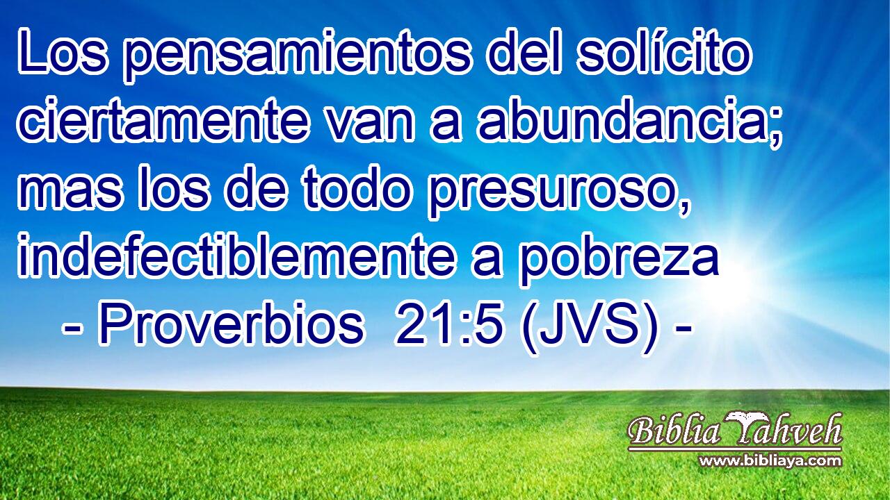 Los pensamientos del solícito ciertamente van a abundancia; mas los de todo presuroso, indefectiblemente a pobreza