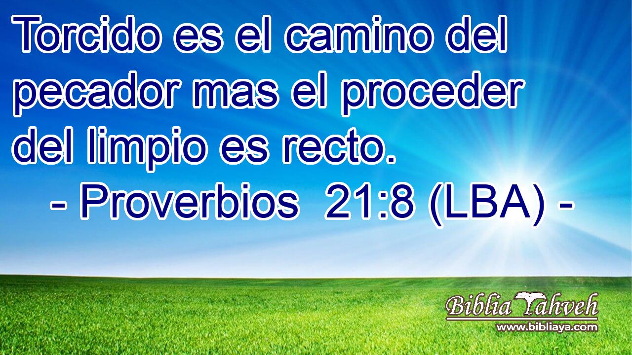 Torcido es el camino del pecador mas el proceder del limpio es recto.