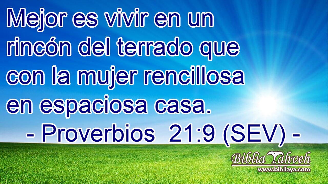 Mejor es vivir en un rincón del terrado que con la mujer rencillosa en espaciosa casa.