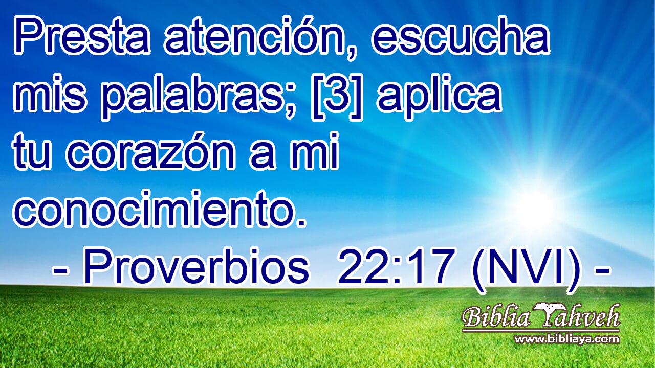  Presta atención, escucha mis palabras; [3] aplica tu corazón a mi conocimiento. 
