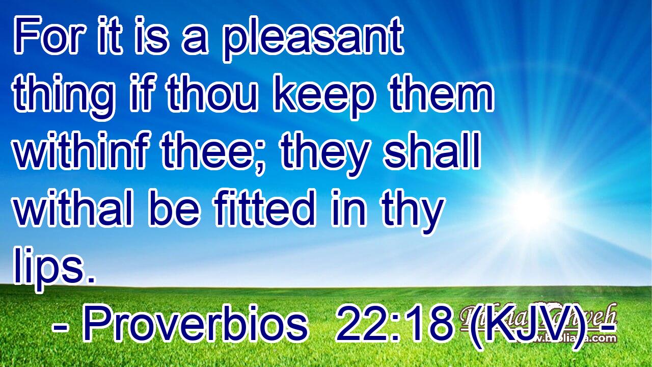 For it is a pleasant thing if thou keep them withinf thee; they shall withal be fitted in thy lips.
