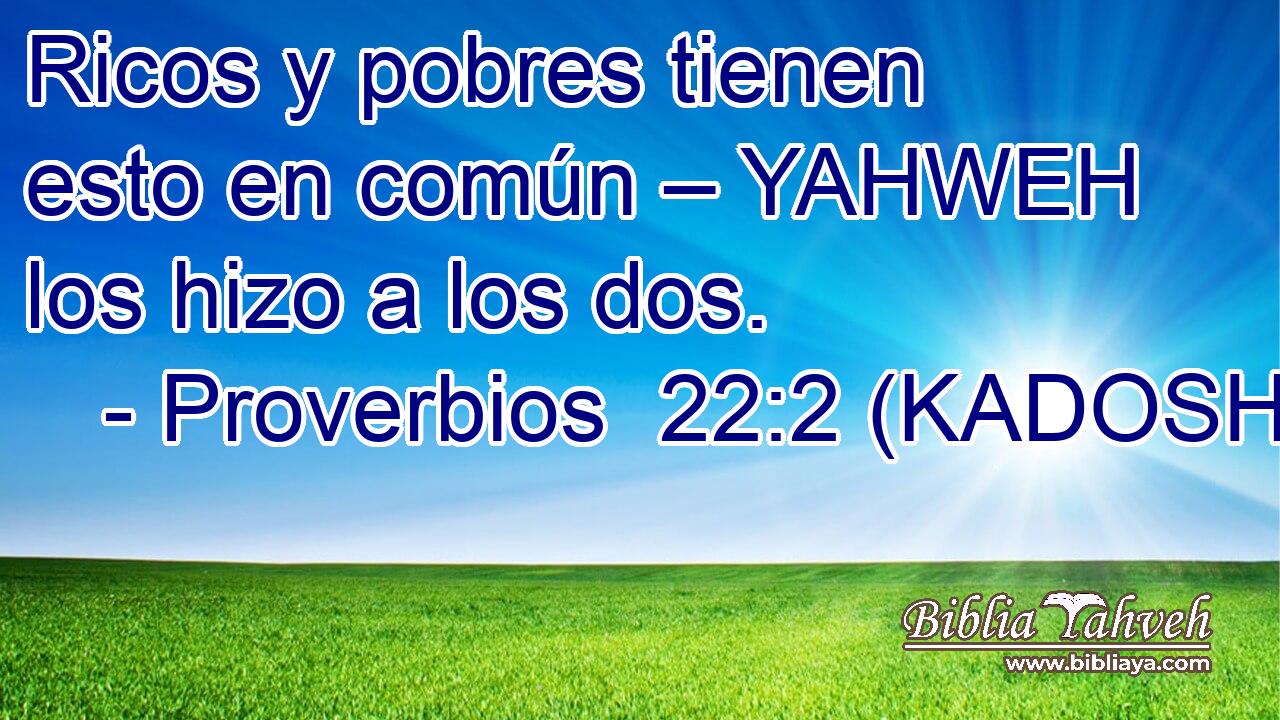  Ricos y pobres tienen esto en común – YAHWEH los hizo a los dos. 