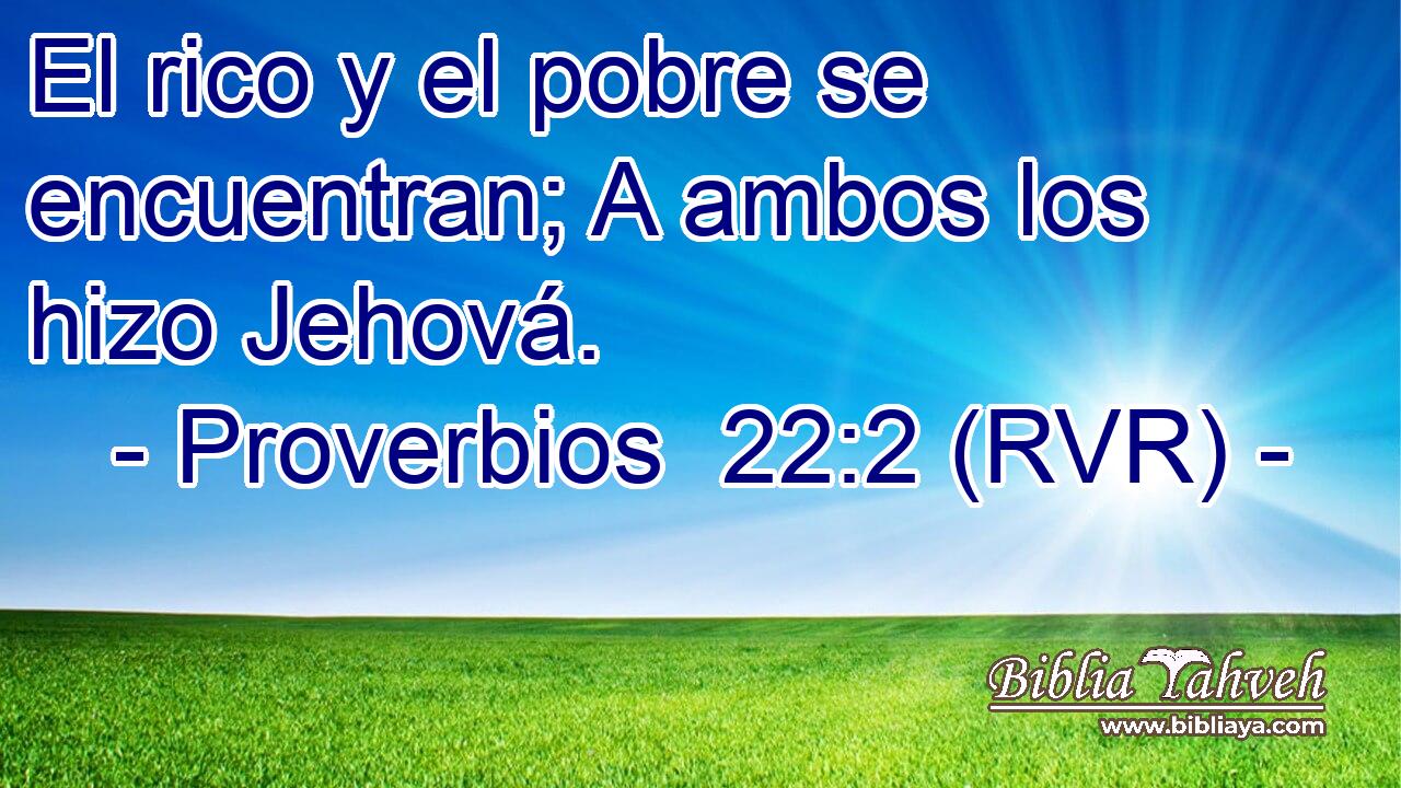 El rico y el pobre se encuentran; A ambos los hizo Jehová.