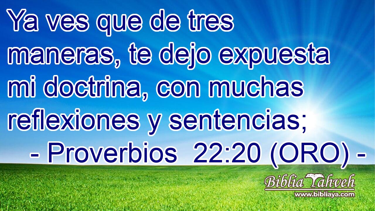  Ya ves que de tres maneras, te dejo expuesta mi doctrina, con muchas reflexiones y sentencias; 