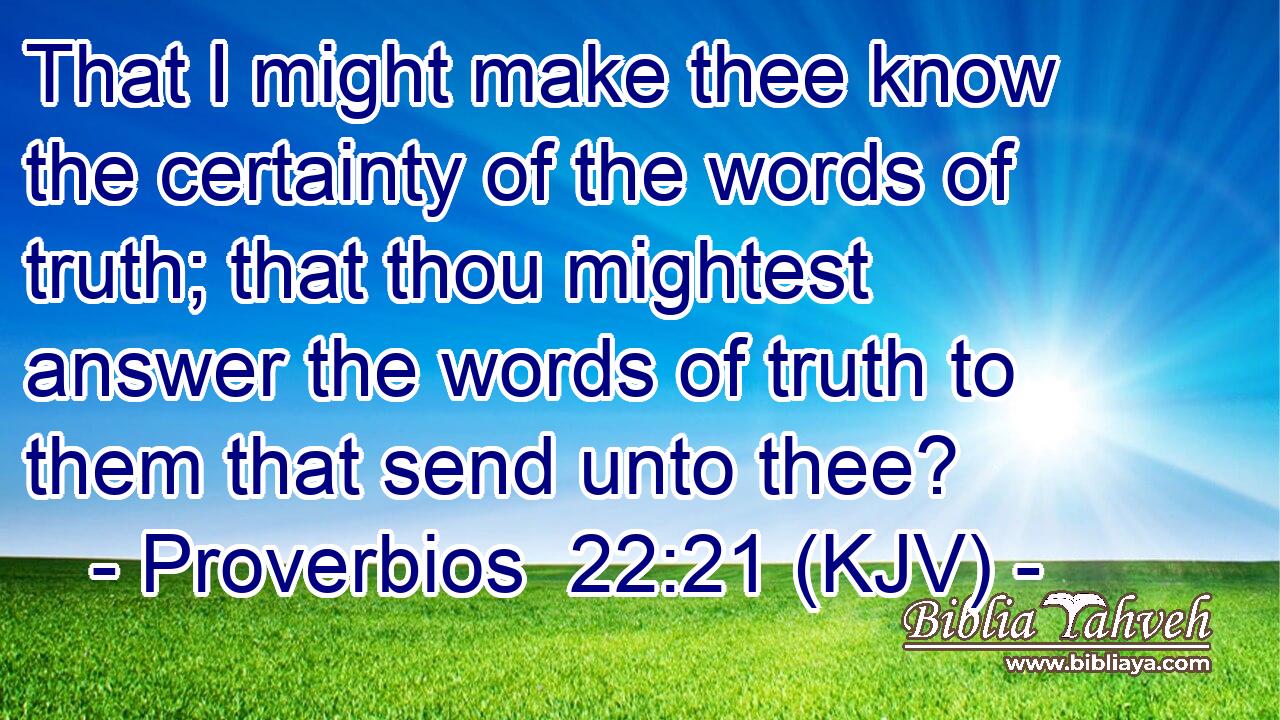That I might make thee know the certainty of the words of truth; that thou mightest answer the words of truth to them that send unto thee?