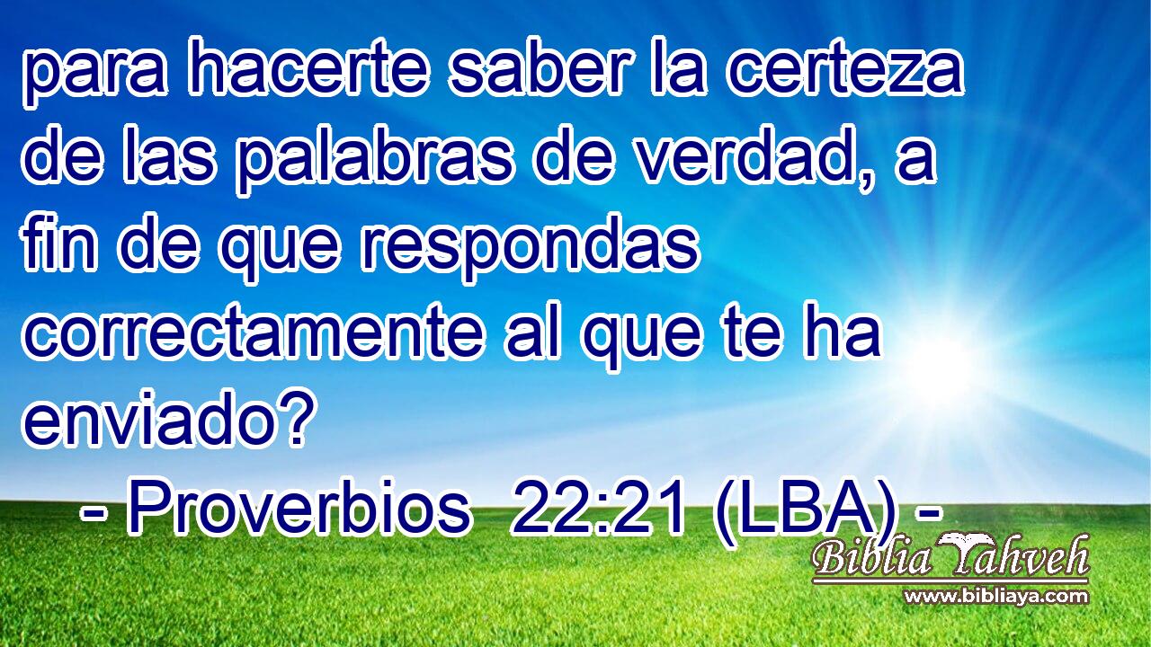 para hacerte saber la certeza de las palabras de verdad, a fin de que respondas correctamente al que te ha enviado?