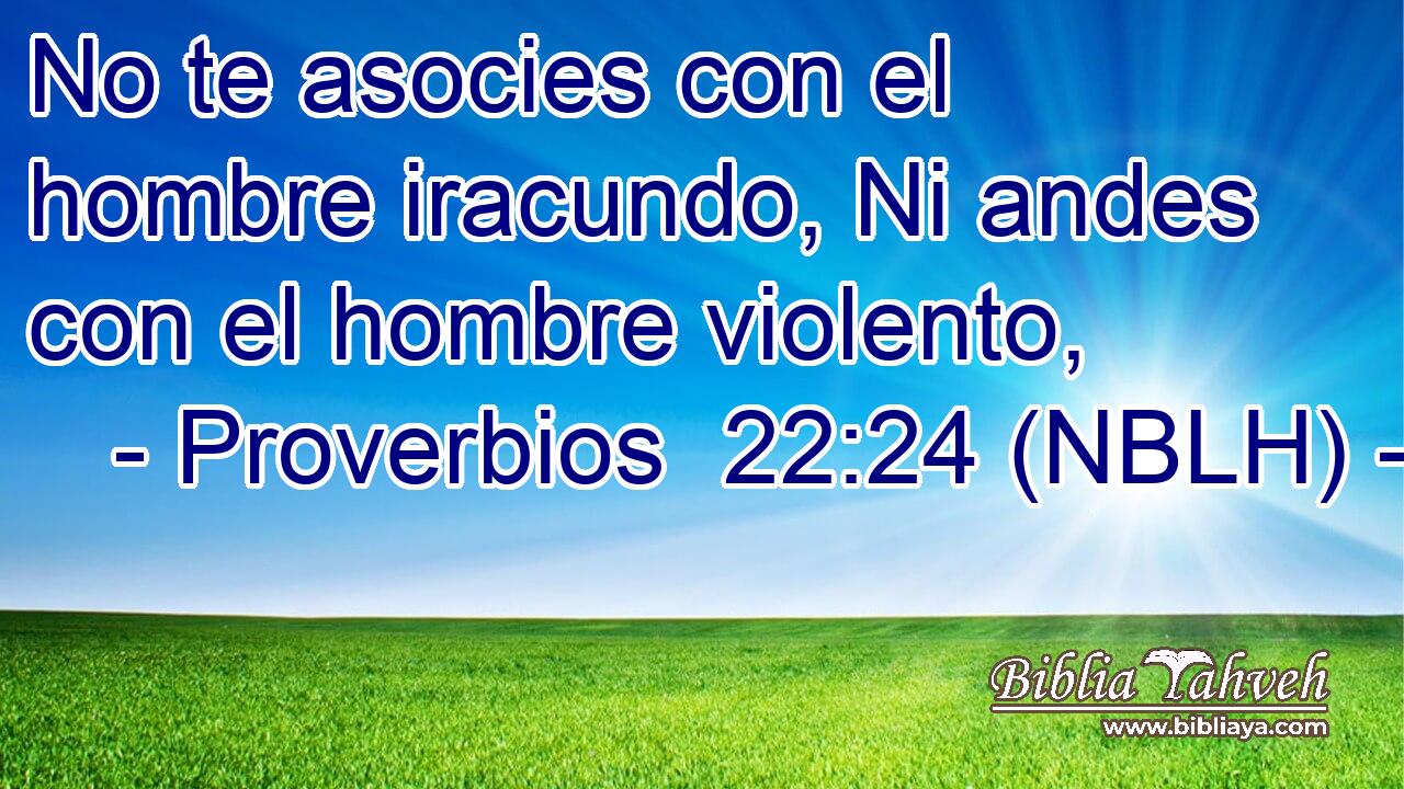  No te asocies con el hombre iracundo, Ni andes con el hombre violento, 