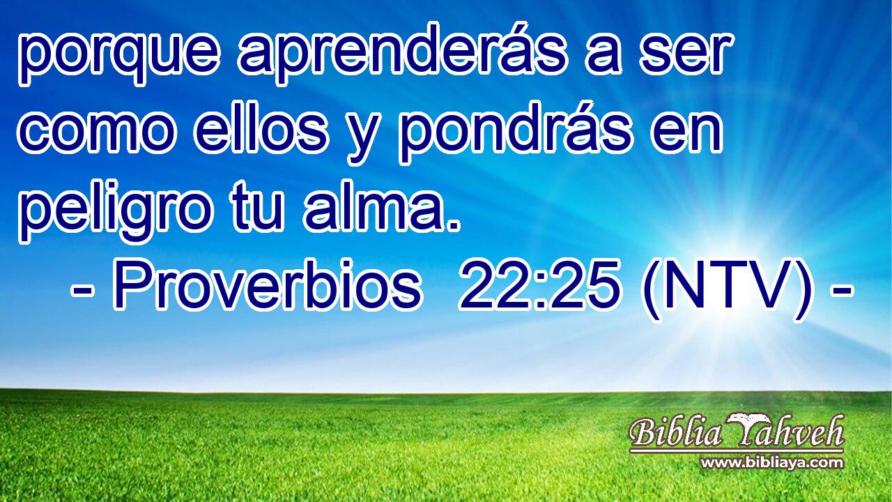 porque aprenderás a ser como ellos y pondrás en peligro tu alma.