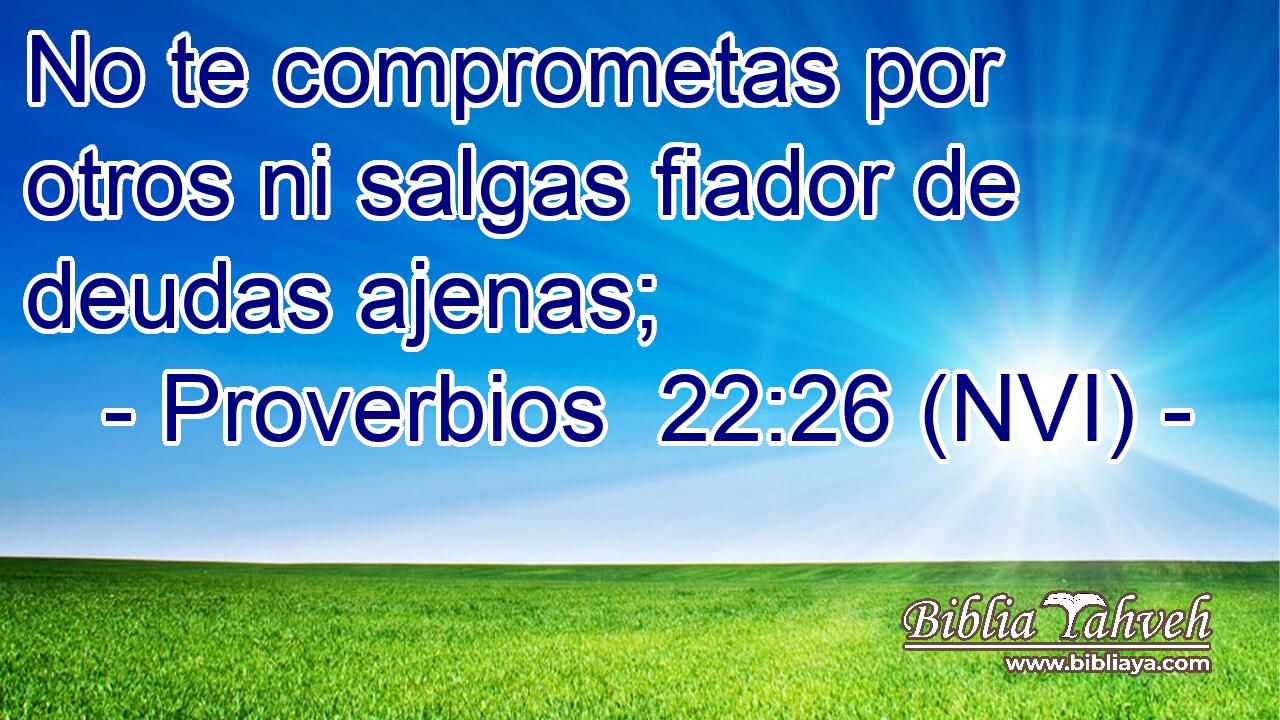 No te comprometas por otros ni salgas fiador de deudas ajenas; 
