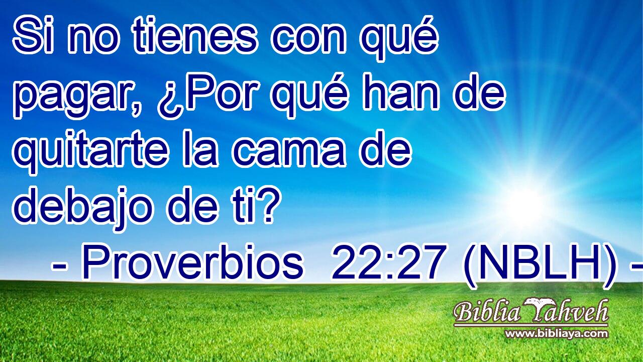  Si no tienes con qué pagar, ¿Por qué han de quitarte la cama de debajo de ti? 