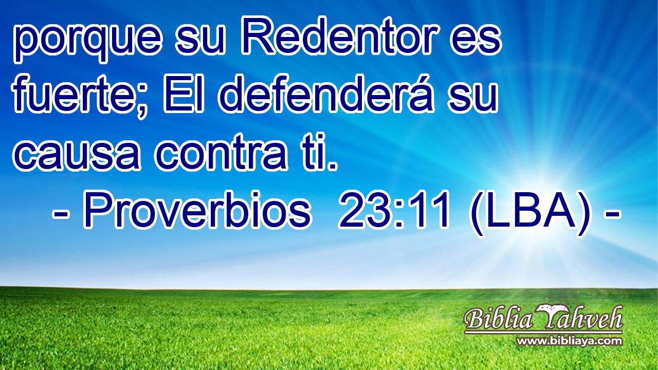 porque su Redentor es fuerte; El defenderá su causa contra ti.