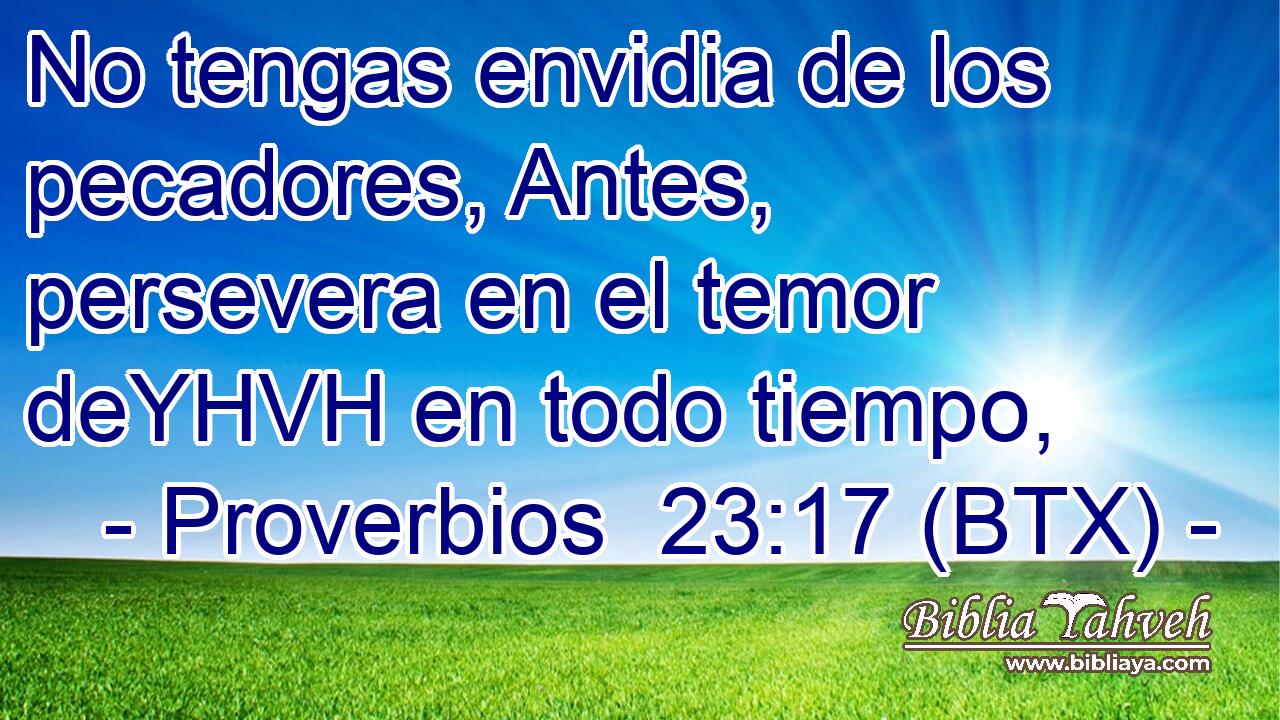 No tengas envidia de los pecadores, Antes, persevera en el temor deYHVH en todo tiempo,