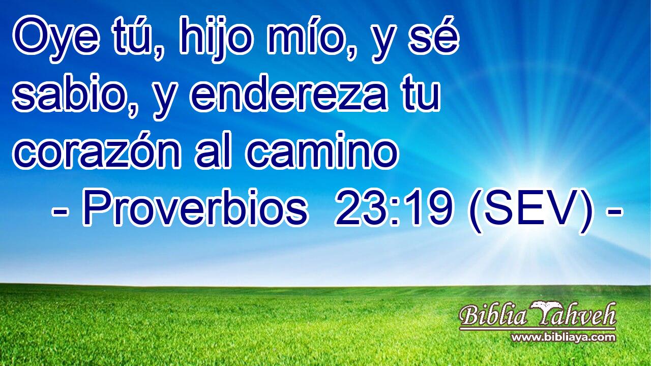 Oye tú, hijo mío, y sé sabio, y endereza tu corazón al camino