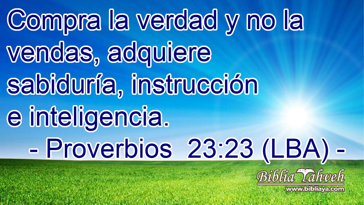 Compra la verdad y no la vendas, adquiere sabiduría, instrucción e inteligencia.
