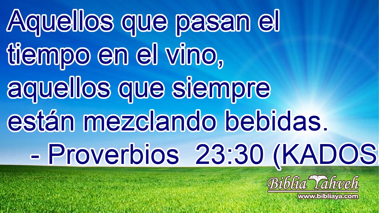 Aquellos que pasan el tiempo en el vino, aquellos que siempre están mezclando bebidas. 