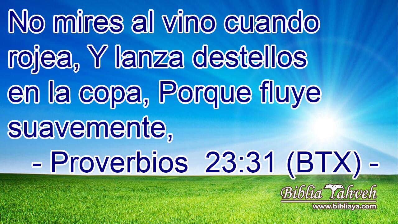 No mires al vino cuando rojea, Y lanza destellos en la copa, Porque fluye suavemente,