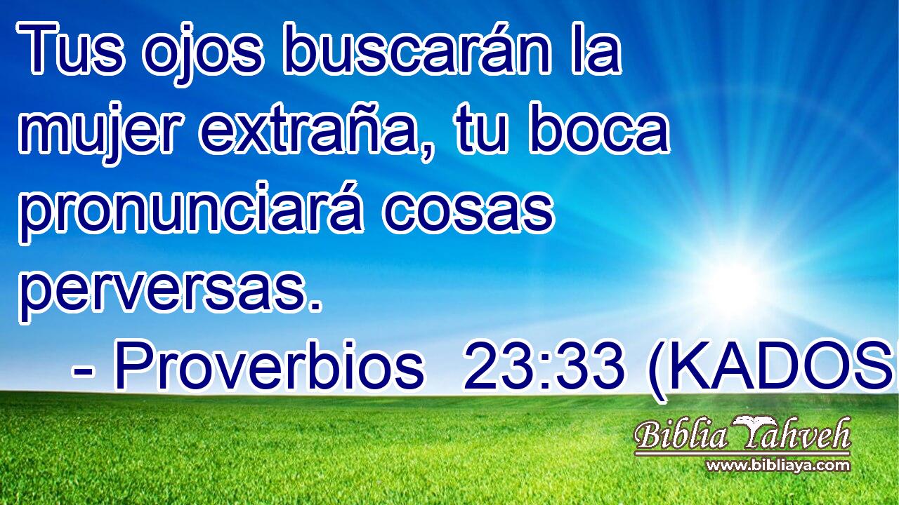  Tus ojos buscarán la mujer extraña, tu boca pronunciará cosas perversas. 