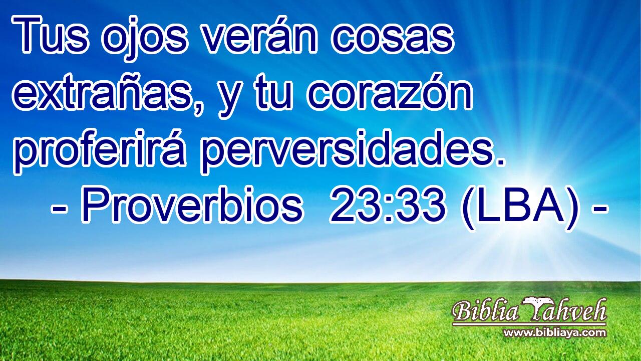 Tus ojos verán cosas extrañas, y tu corazón proferirá perversidades.