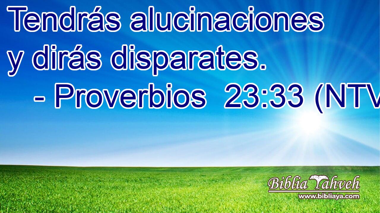 Tendrás alucinaciones y dirás disparates.