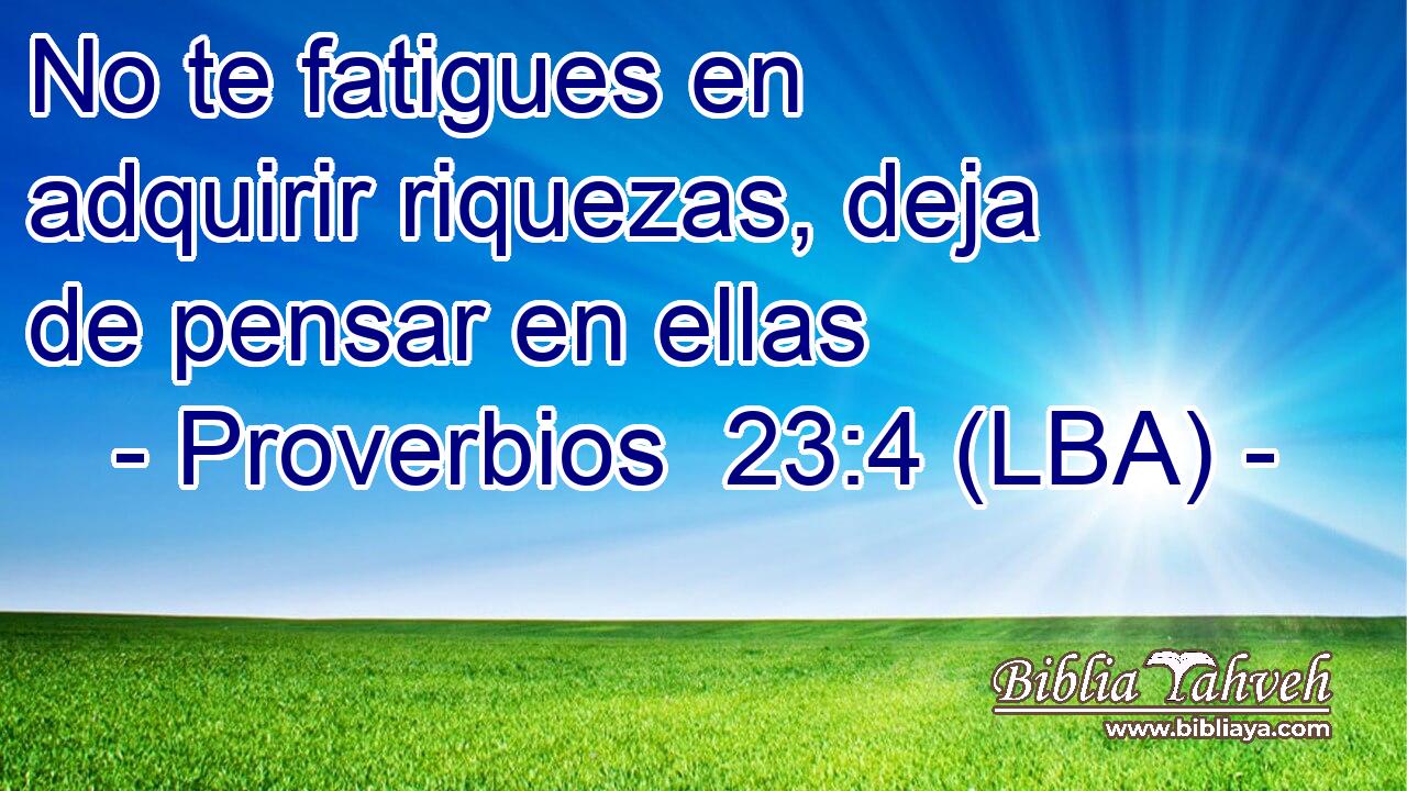 No te fatigues en adquirir riquezas, deja de pensar en ellas
