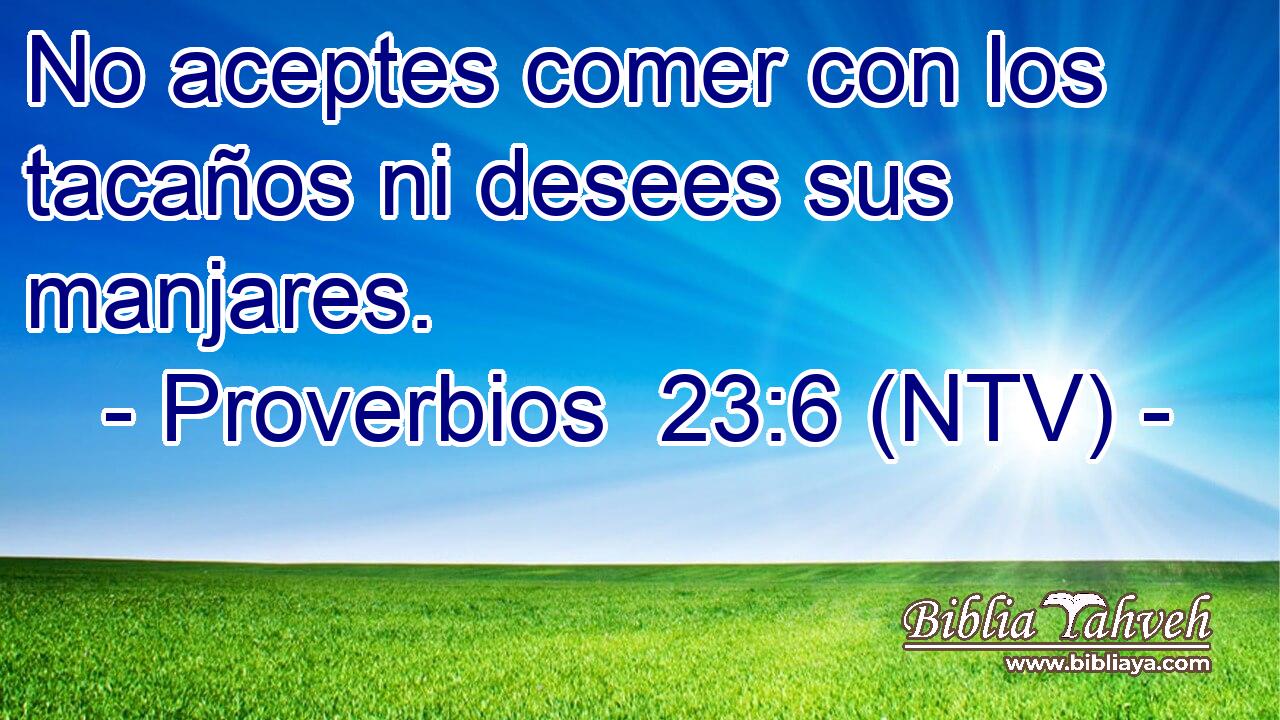 No aceptes comer con los tacaños ni desees sus manjares.