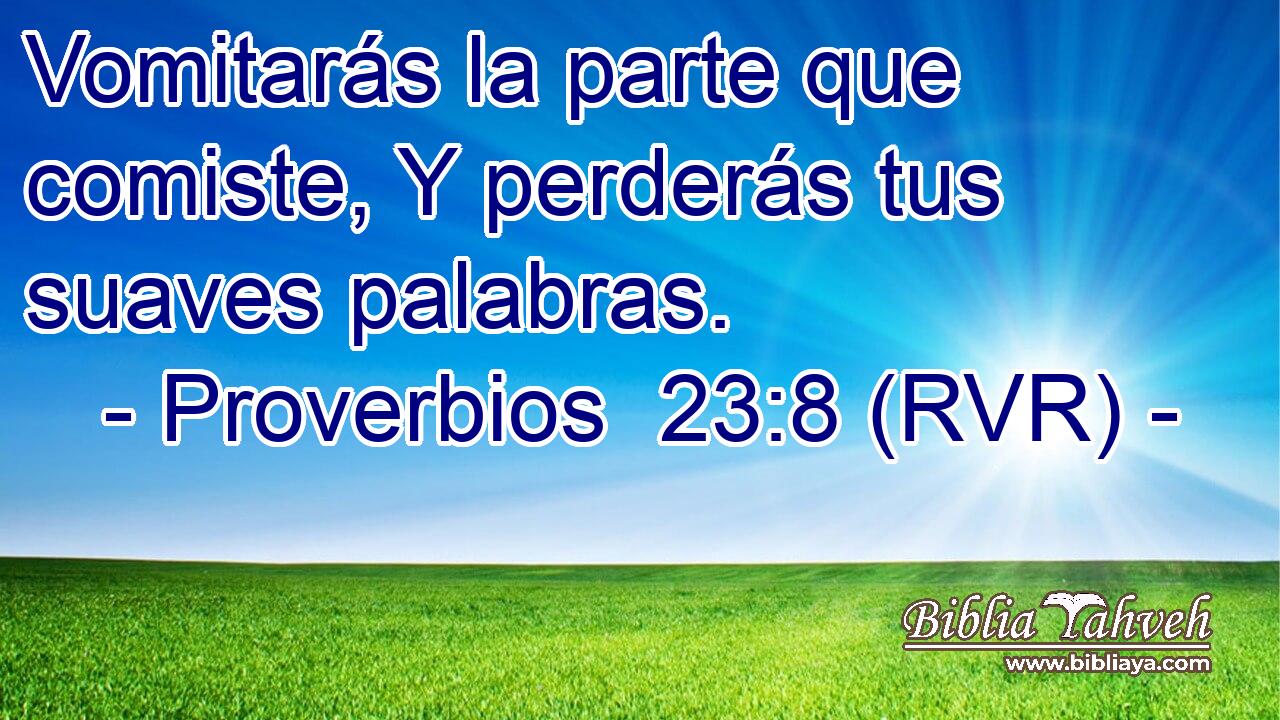 Vomitarás la parte que comiste, Y perderás tus suaves palabras.
