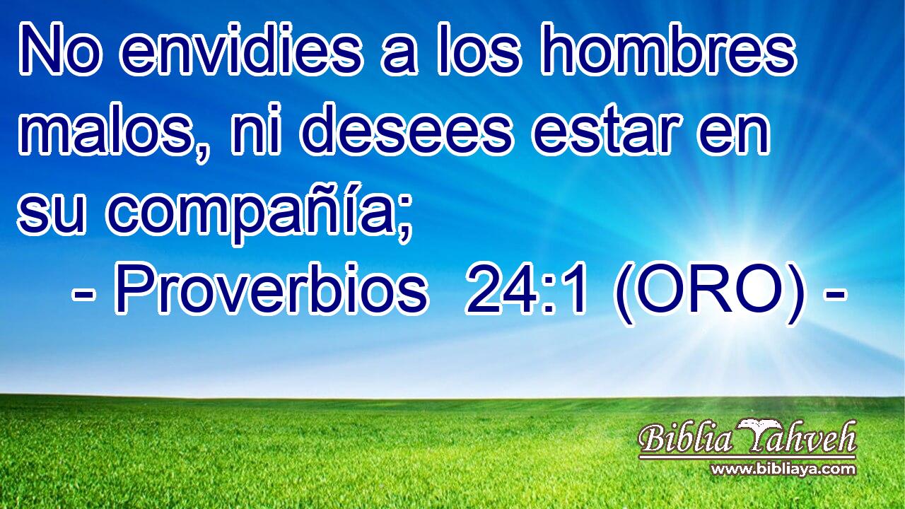  No envidies a los hombres malos, ni desees estar en su compañía; 