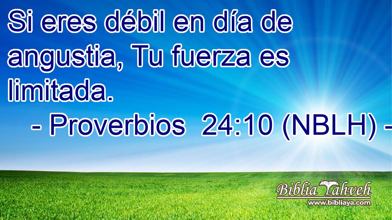  Si eres débil en día de angustia, Tu fuerza es limitada. 