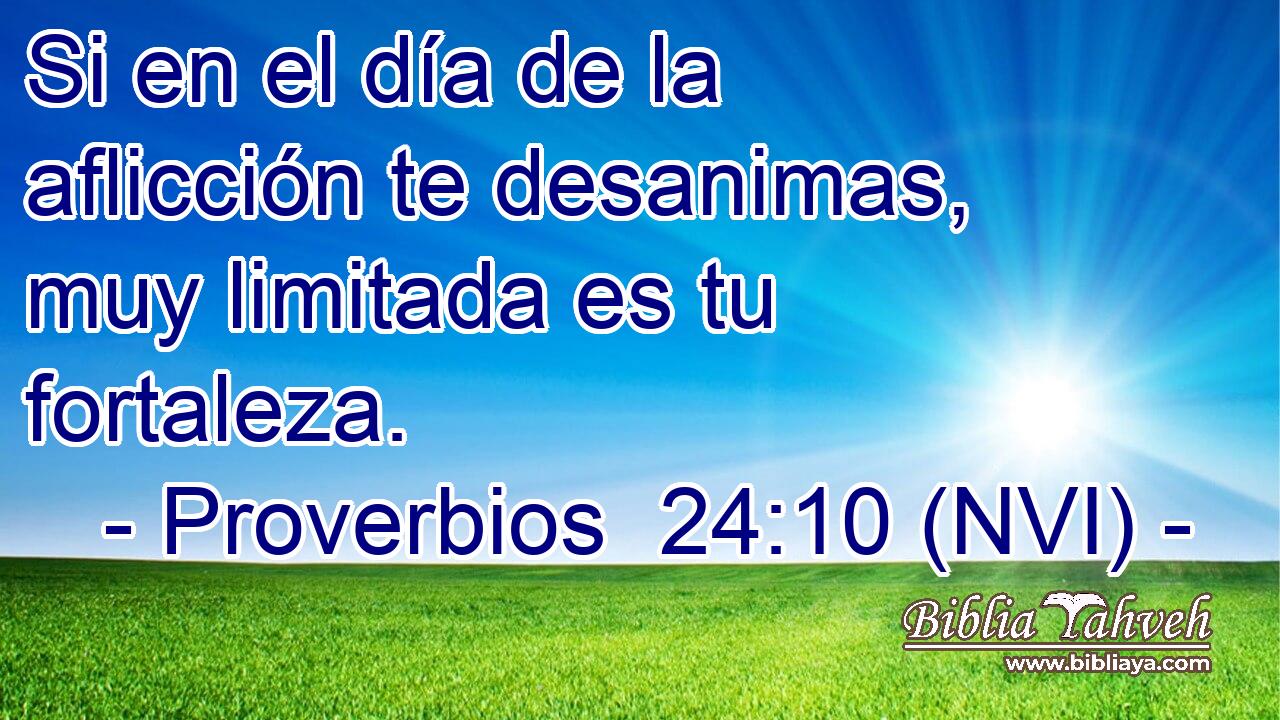  Si en el día de la aflicción te desanimas, muy limitada es tu fortaleza. 