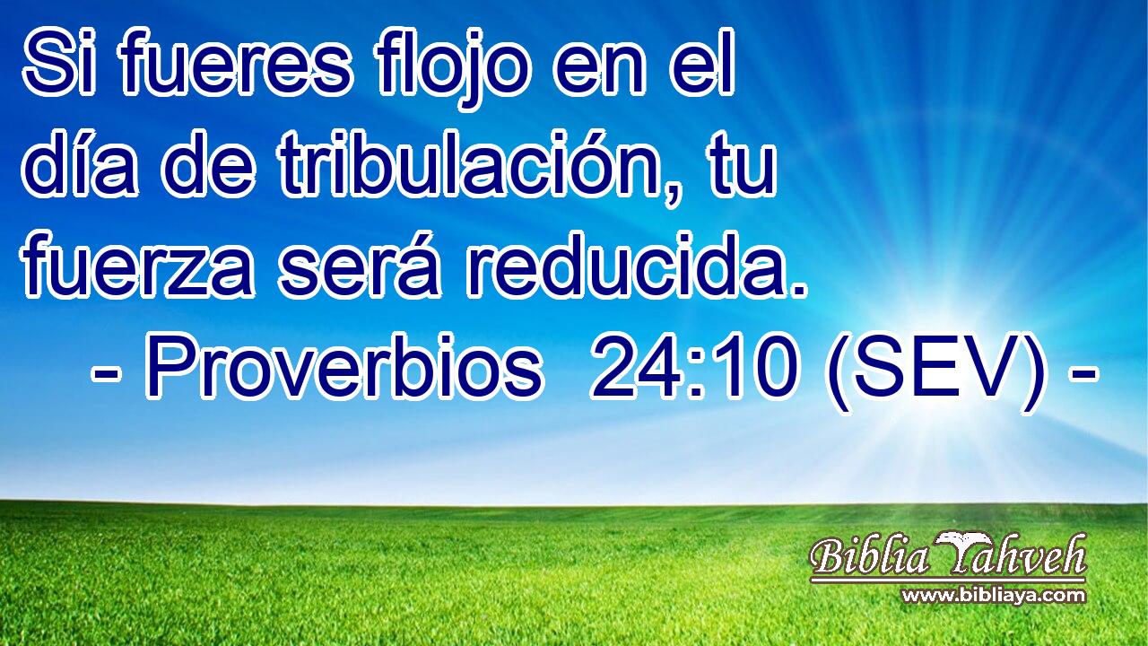 Si fueres flojo en el día de tribulación, tu fuerza será reducida.