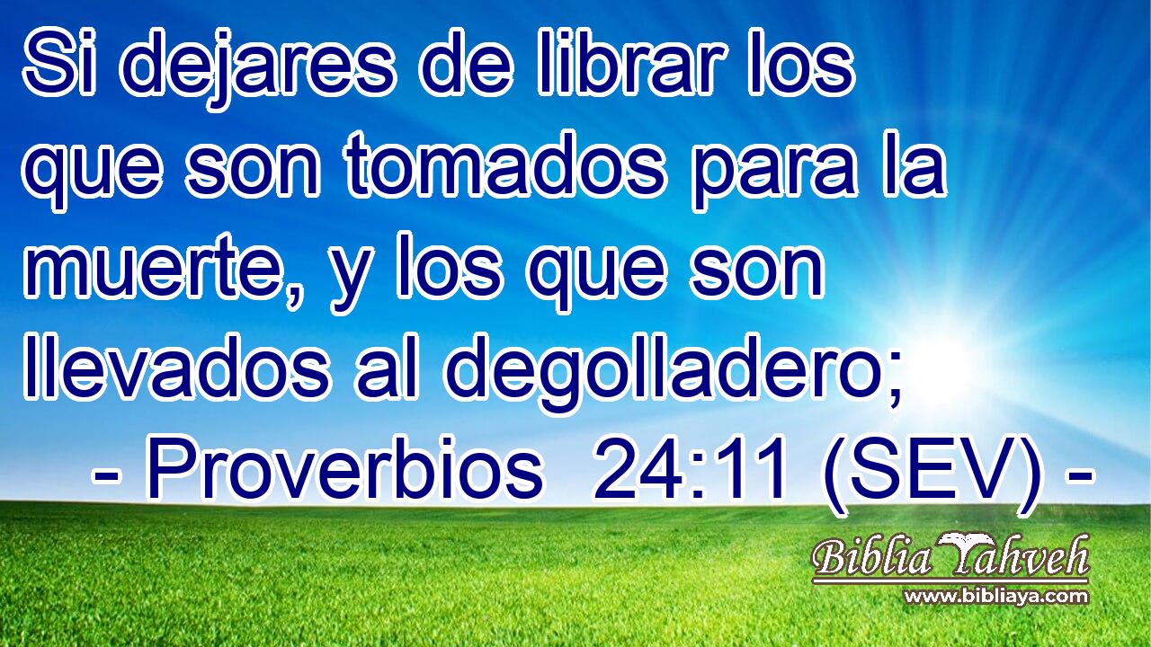 Si dejares de librar los que son tomados para la muerte, y los que son llevados al degolladero;