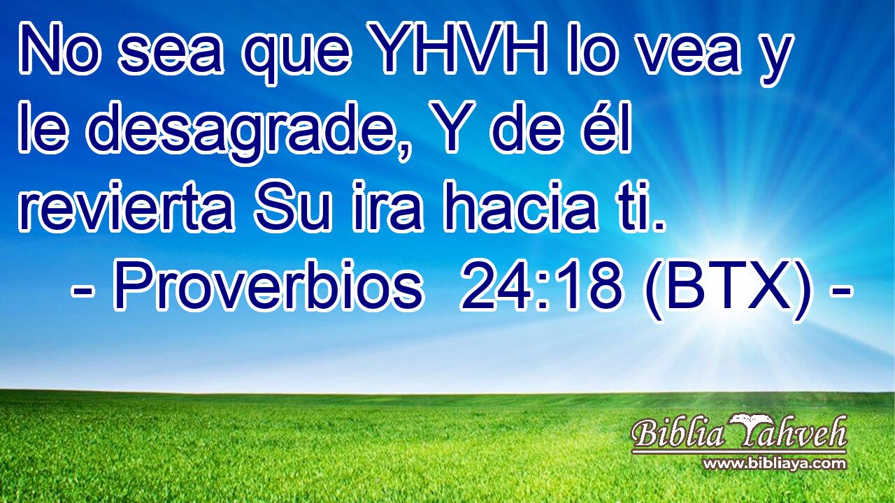 No sea que YHVH lo vea y le desagrade, Y de él revierta Su ira hacia ti.