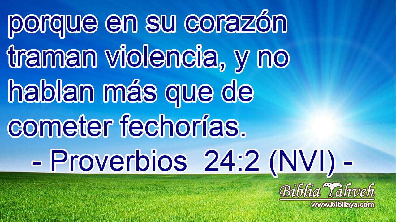  porque en su corazón traman violencia, y no hablan más que de cometer fechorías. 